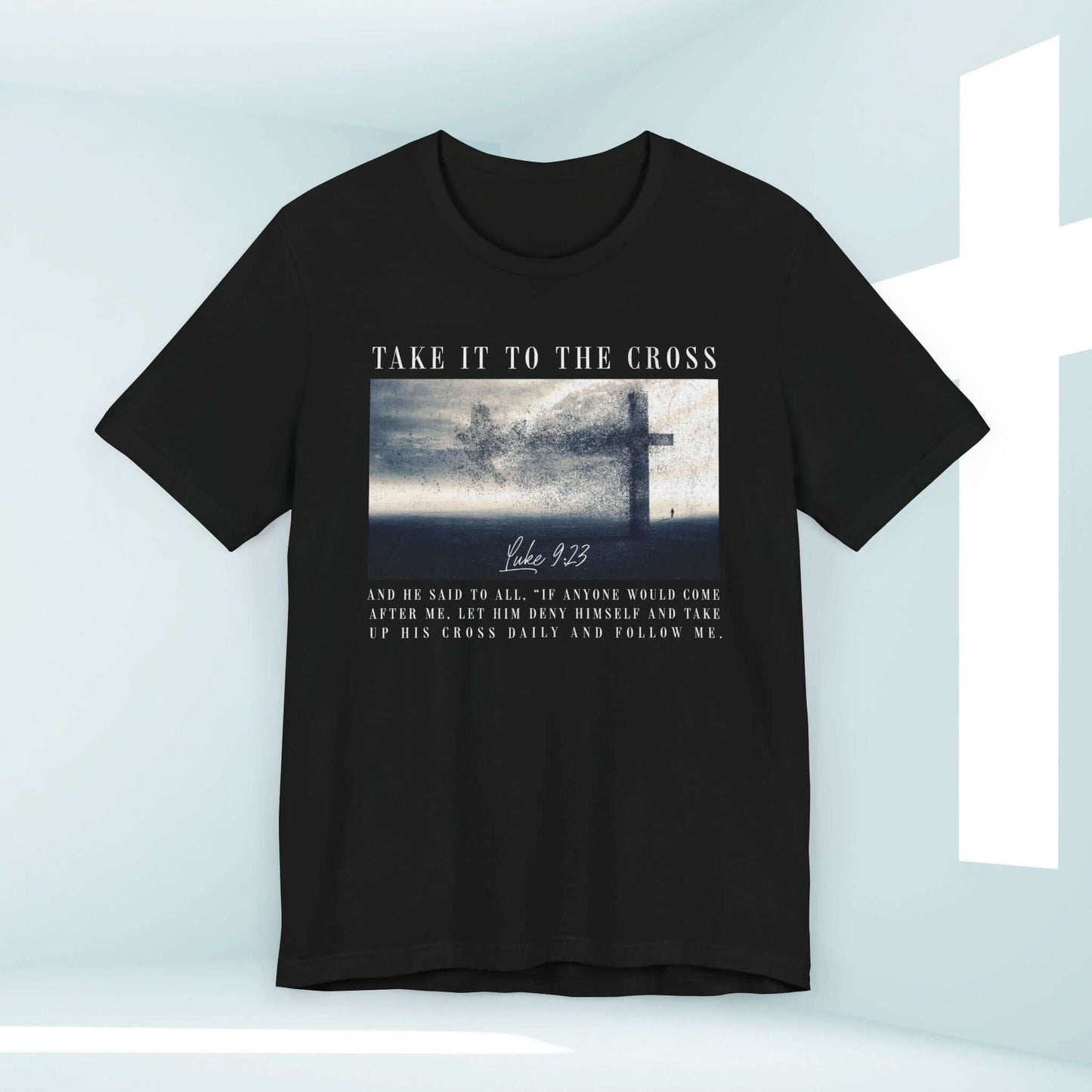 Take It To The Cross Christian Shirt with Cross Graphic, Men's or Woman's Faith T-Shirt, Jesus Bible Verse Religious Apparel