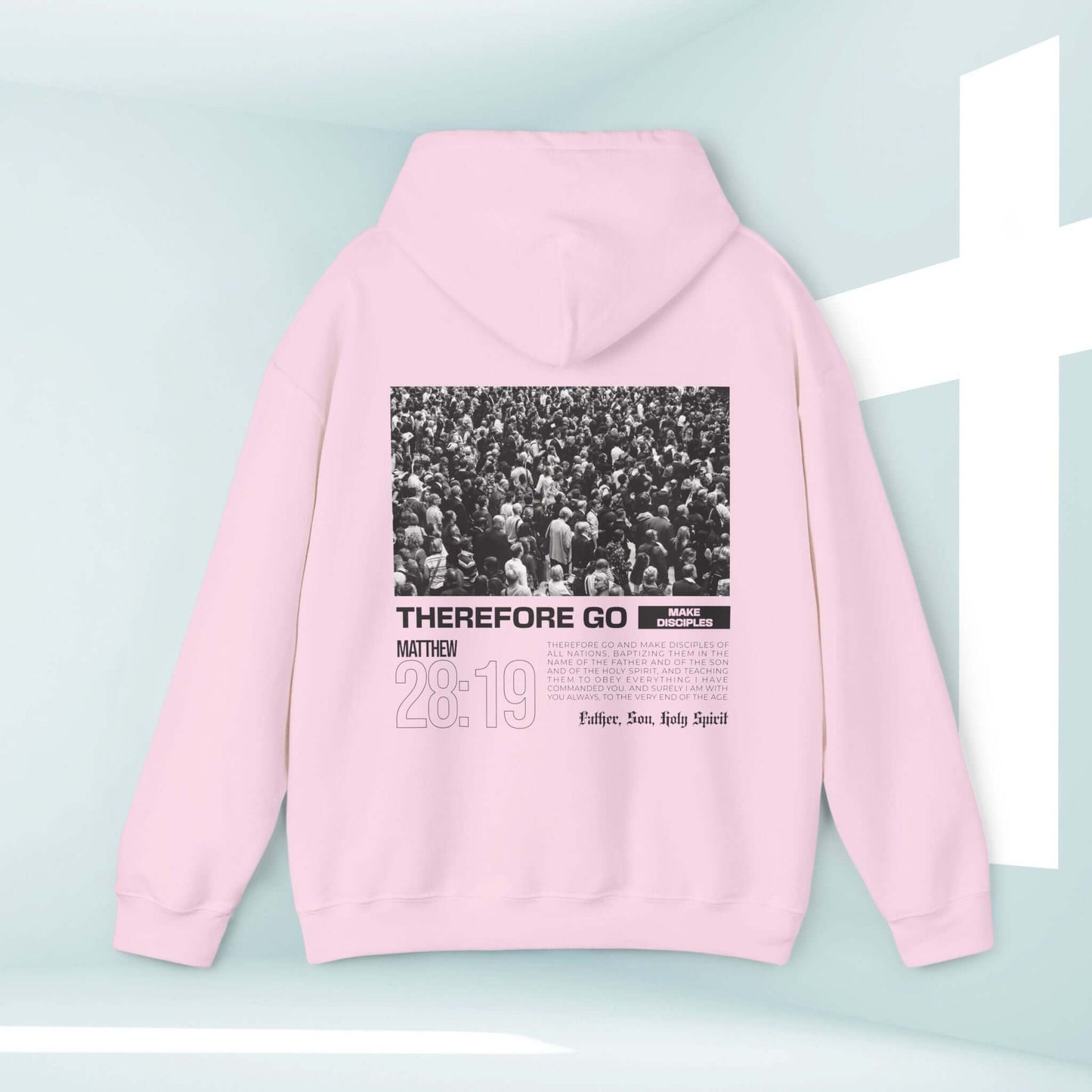 Christian hoodie with 'Therefore Go And Make Disciples' Bible verse, high-quality pink hooded sweatshirt featuring inspirational faith-based design.