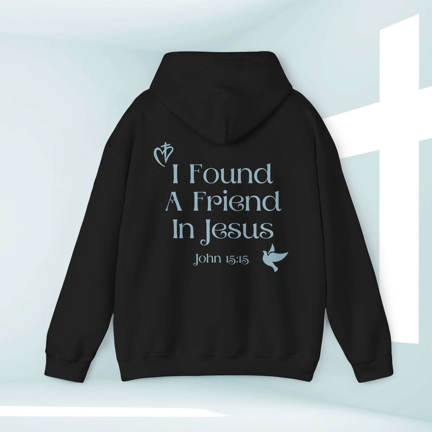 Christian hoodie with "I Found A Friend In Jesus" John 15:15 Bible verse on the back, perfect faith-based sweatshirt and inspirational religious gift