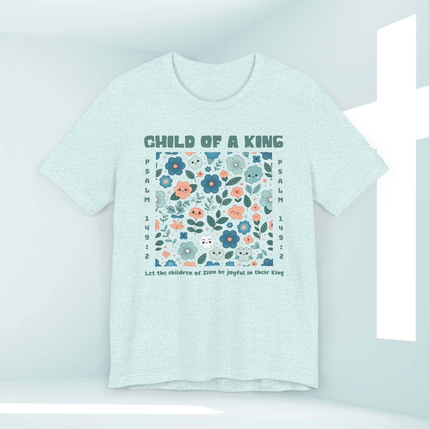 Child Of A King Christian Shirt with Psalm 149:2 Bible Verse and Floral Design, Christian Boho Tee, Faith-Based Apparel