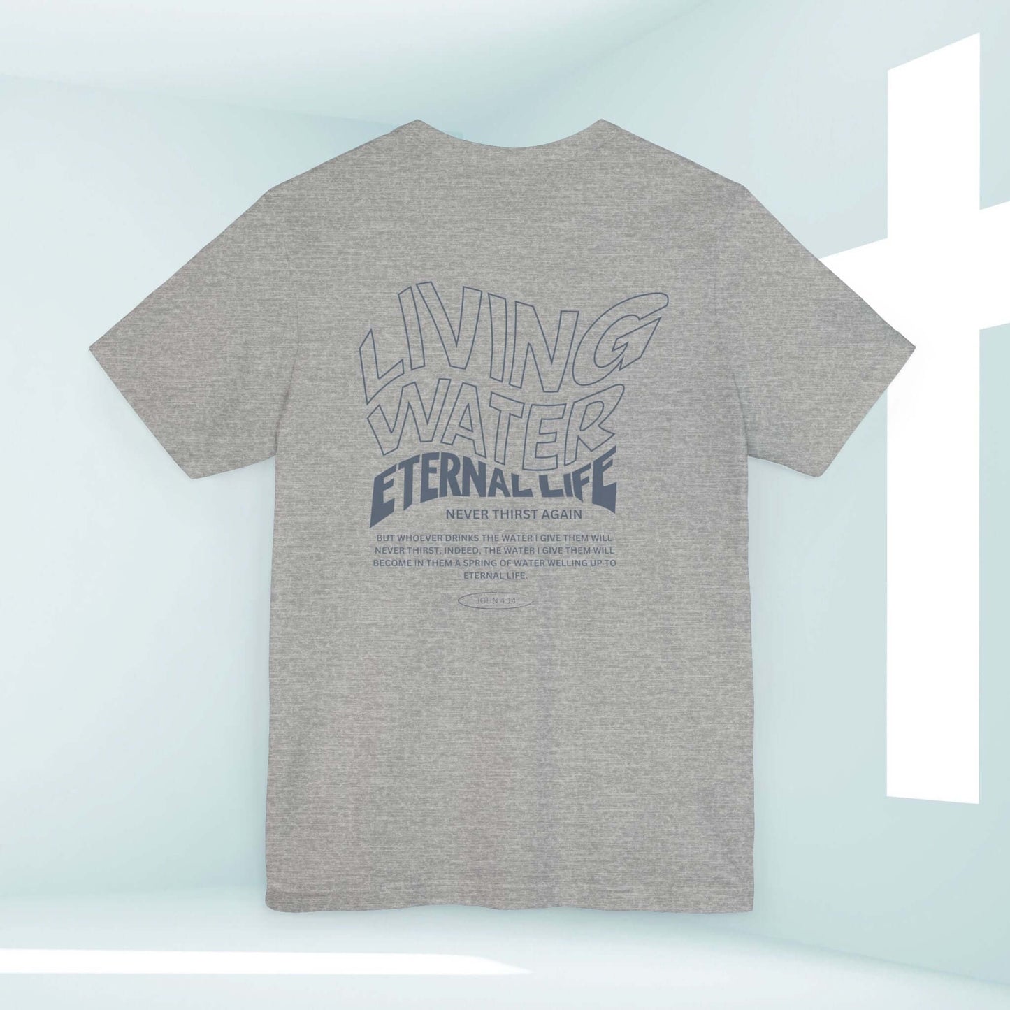 Living Water Eternal Life T-Shirt with inspirational Bible verse graphic on the back promoting Christian faith and unity.