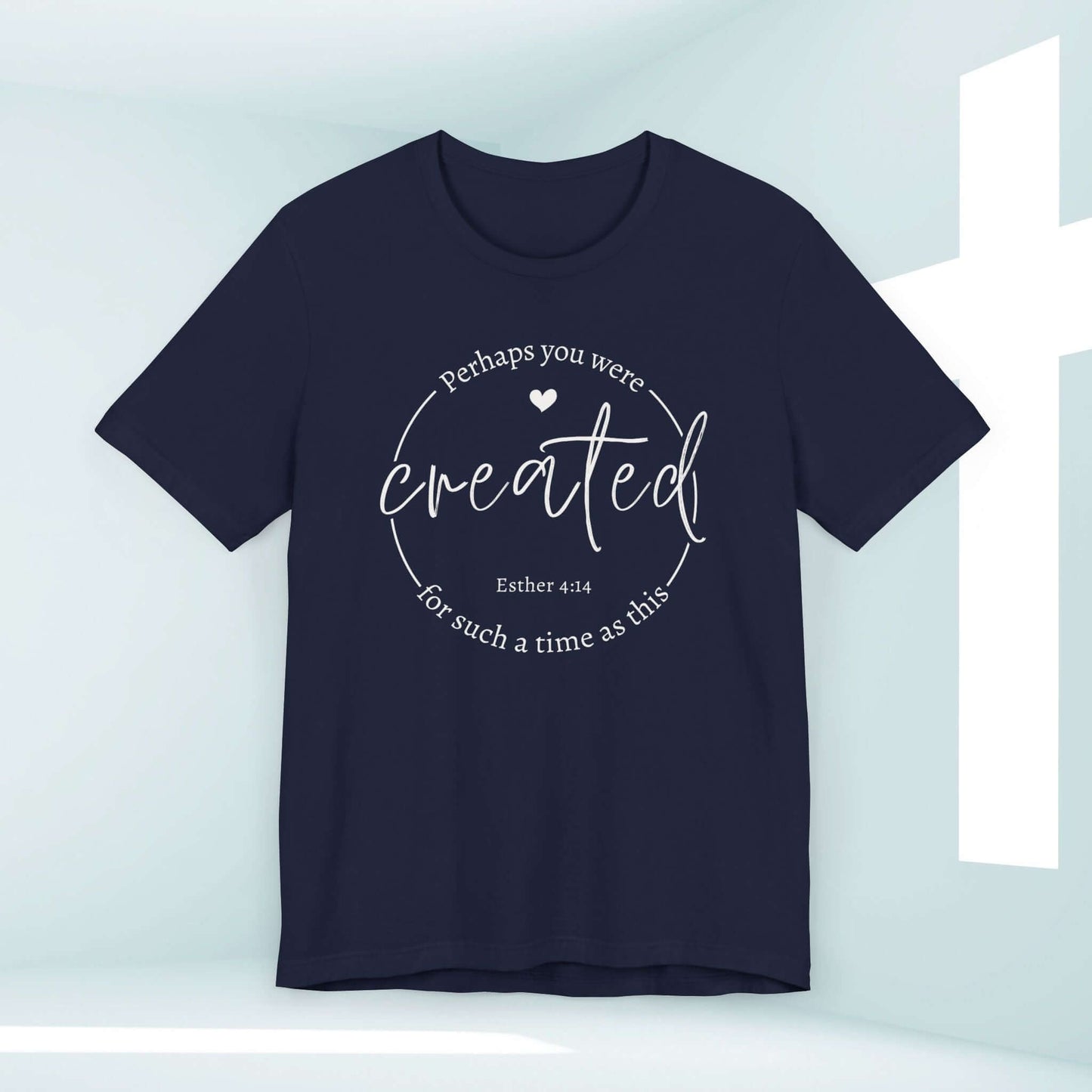 Perhaps You Were Created For Such A Time As This Esther 4:14 Christian T-Shirt - Inspirational Bible Verse Shirt in Navy Blue