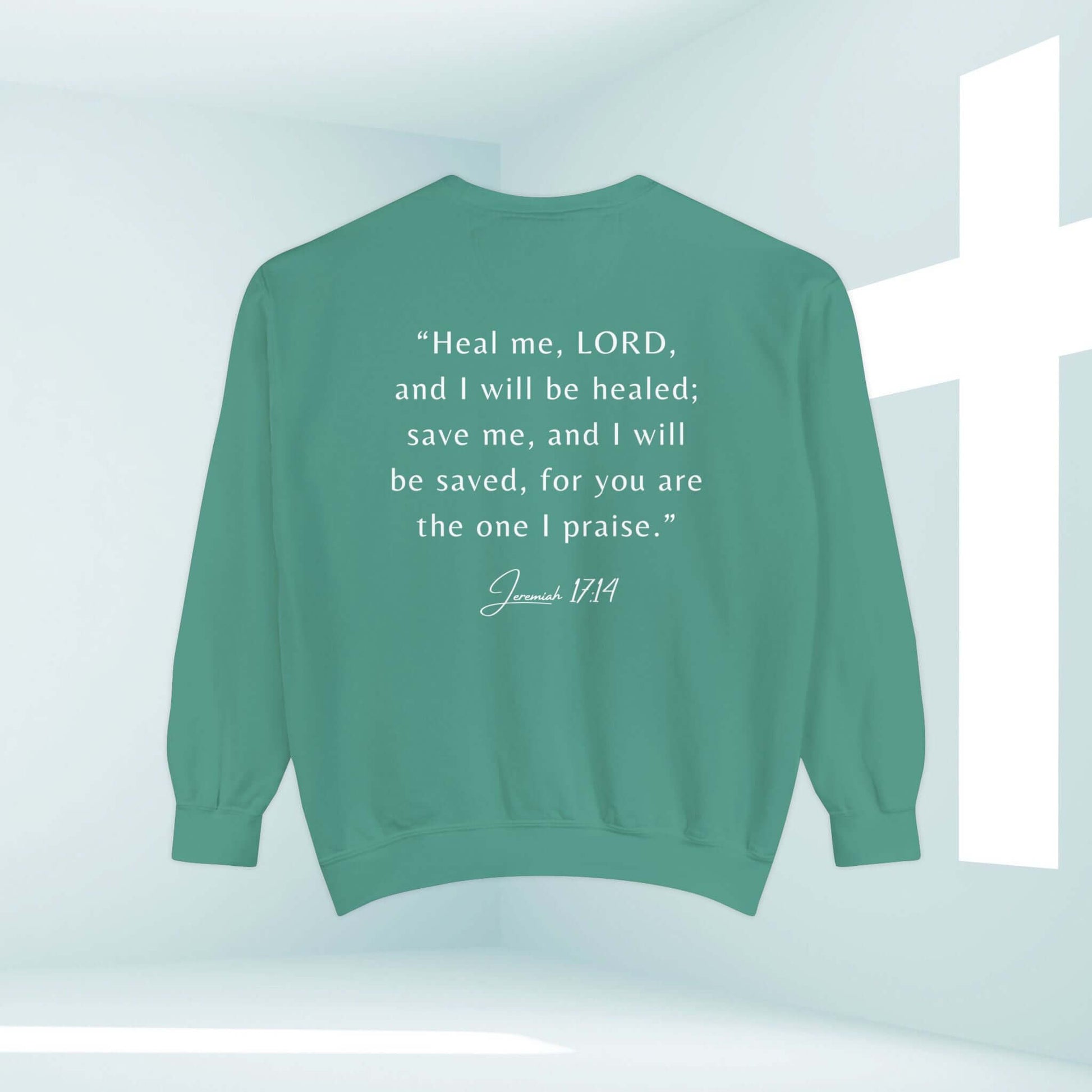 Christian sweatshirt with Jeremiah 17:14 Bible verse, "Heal me, LORD, and I will be healed," Hope In The Healing, get well soon gift