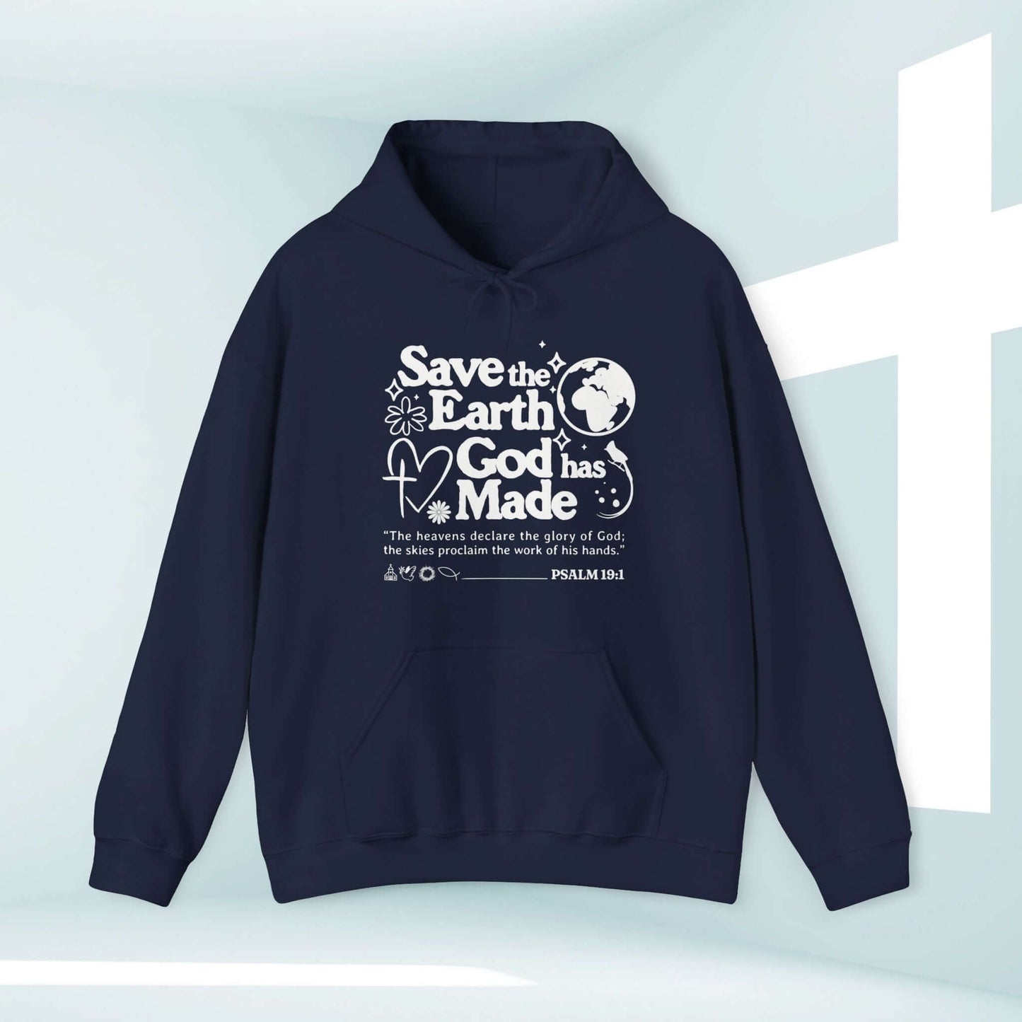 Earth Day Christian hoodie with Bible verse Psalm 19:1, "Save the Earth God has Made", navy hooded sweatshirt against a modern background.