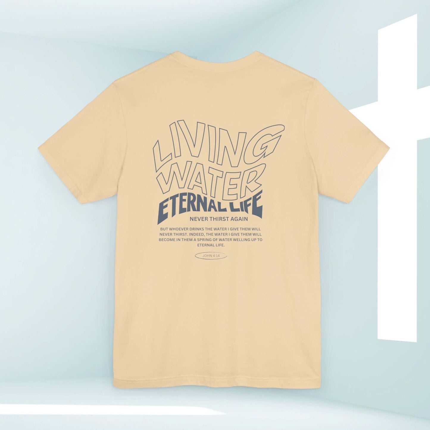 Living Water Eternal Life T-Shirt with religious message on back, Christian apparel, faith-based clothing, 100% cotton, beige color.