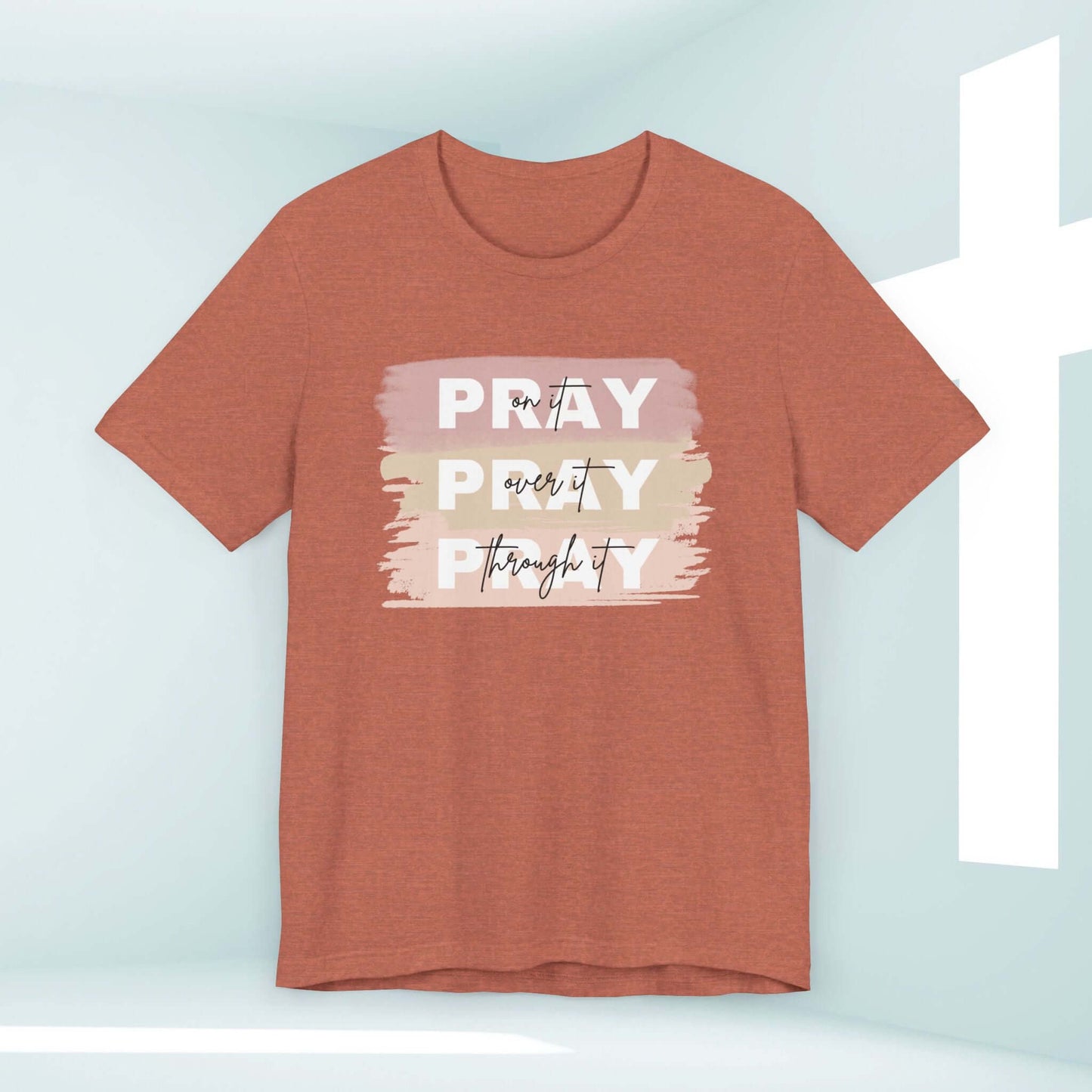 Pray On It, Pray Over It, Pray Through It Christian t-shirt for women - inspirational shirt with a message in a modern graphic design