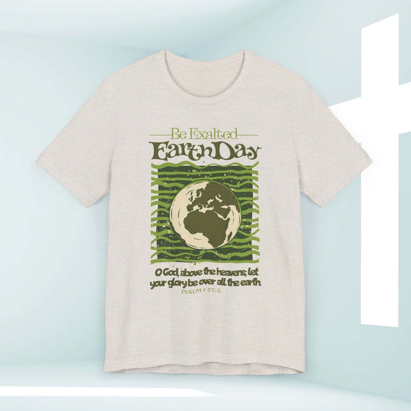 Earth Day Be Exalted Christian T-Shirt with Earth and Bible Verse Design, Perfect Nature and Camping Religious Shirt.