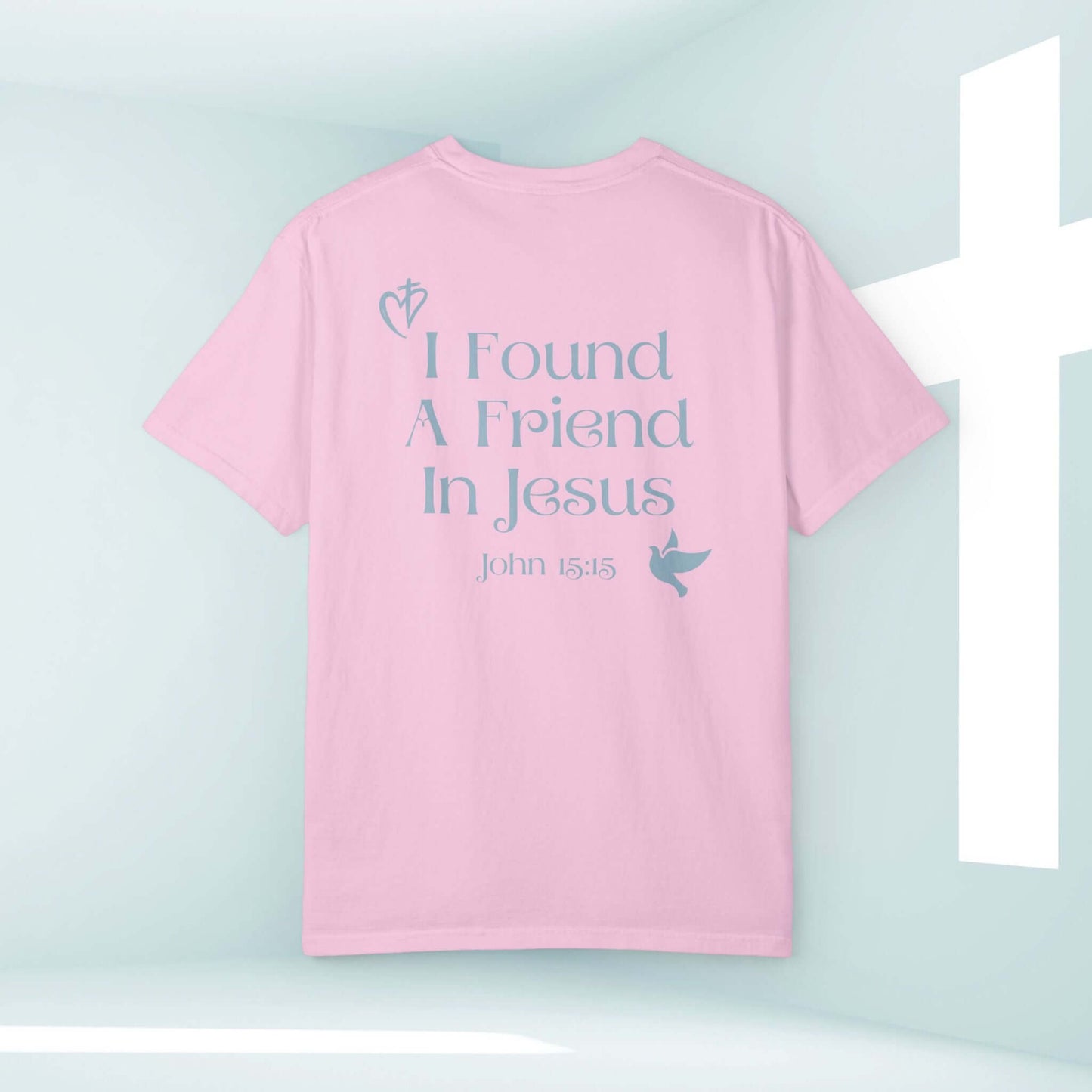 I Found A Friend In Jesus pink t-shirt with scripture text John 15:15 displayed against a soft light background.