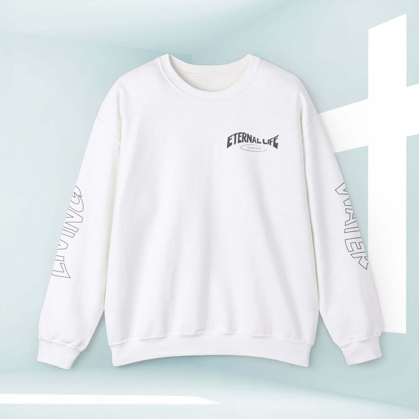 White Living Water Eternal Life Christian sweatshirt with designs on sleeves, front, and back, featuring inspirational faith-based message