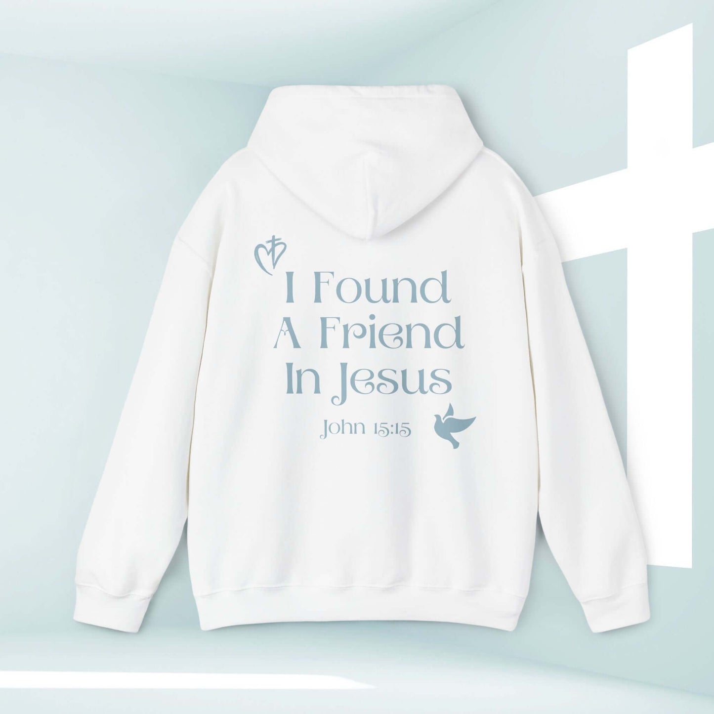 "I Found A Friend In Jesus Christian Hoodie with John 15:15 Bible Verse on White Background"