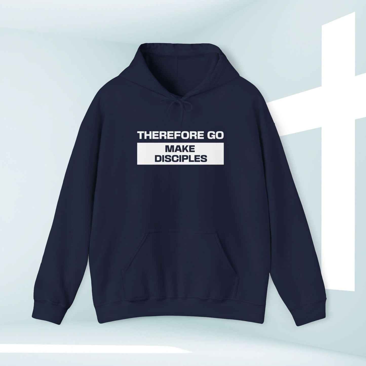 Therefore Go And Make Disciples Christian hoodie with Bible verse for inspirational faith-based apparel