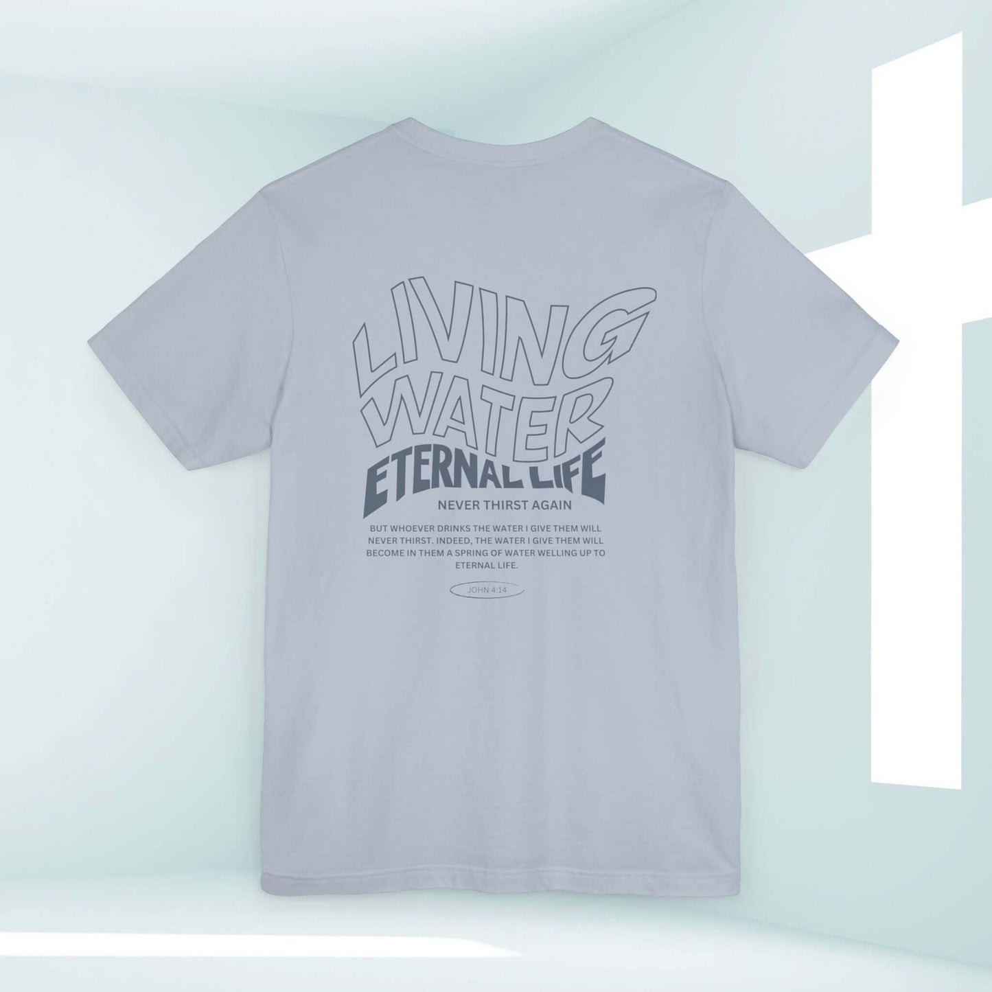 Living Water Eternal Life Christian T-Shirt with Inspirational Bible Verse on Back