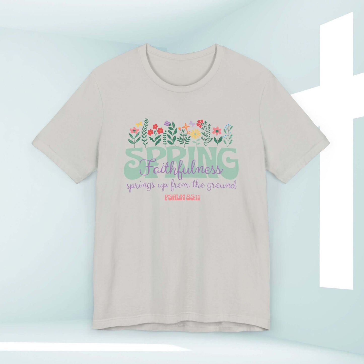 Floral Faith Spring Flowers Christian T-Shirt with Bible verse, floral and spring design, religious and inspirational Christian apparel