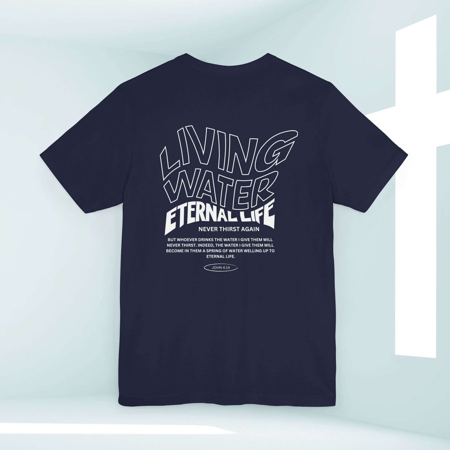 Living Water Eternal Life faith-based Christian t-shirt with inspirational Bible verse graphic on back