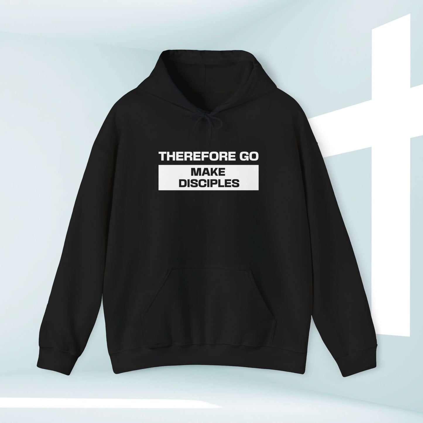 "Christian hoodie with 'Therefore Go Make Disciples' Bible verse text, black hooded sweatshirt for inspirational faith-based apparel."