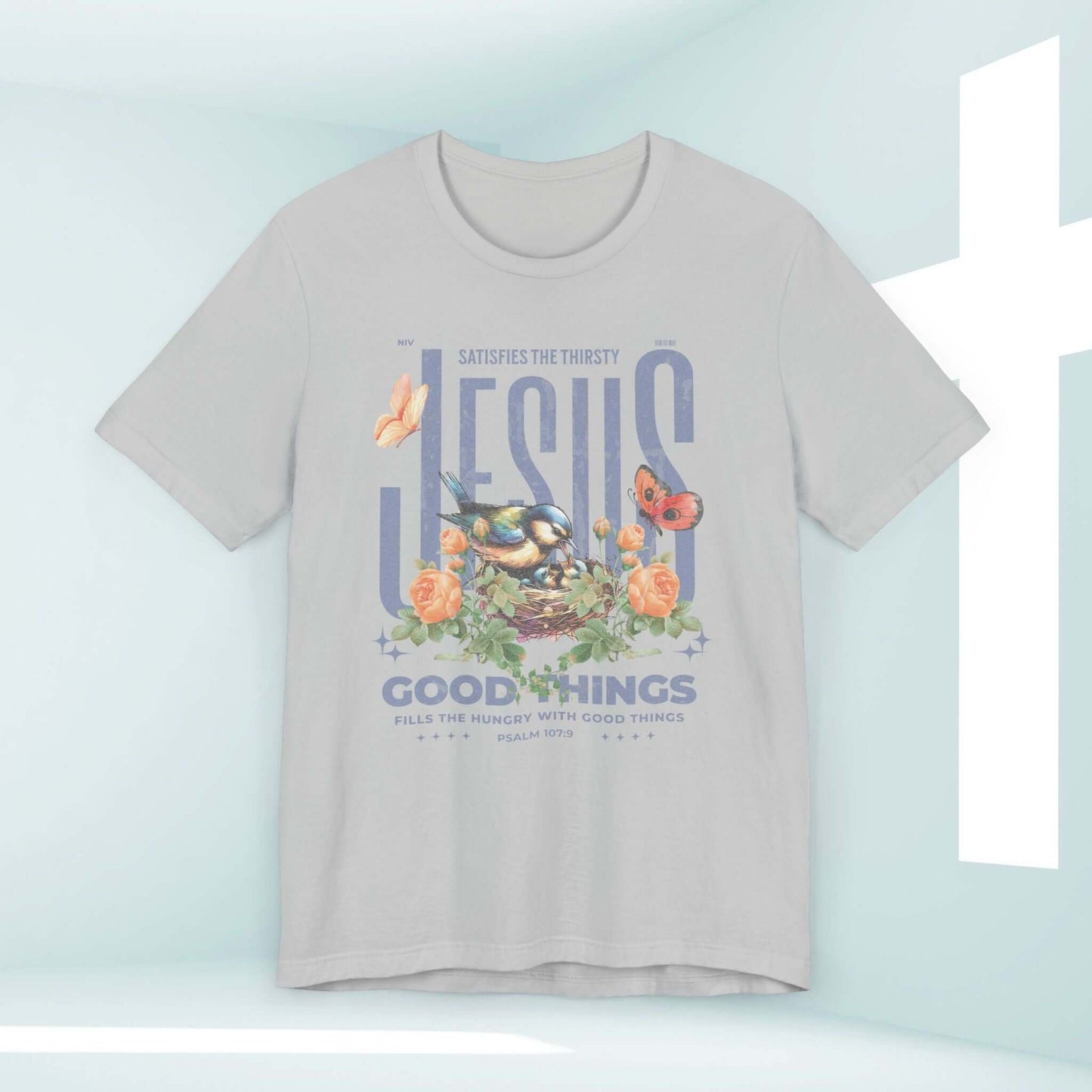 Bird Butterfly Christian T-Shirt, Floral Flower Jesus Good Things Tee, perfect Mothers Day gift and Christian apparel for inspirational faith