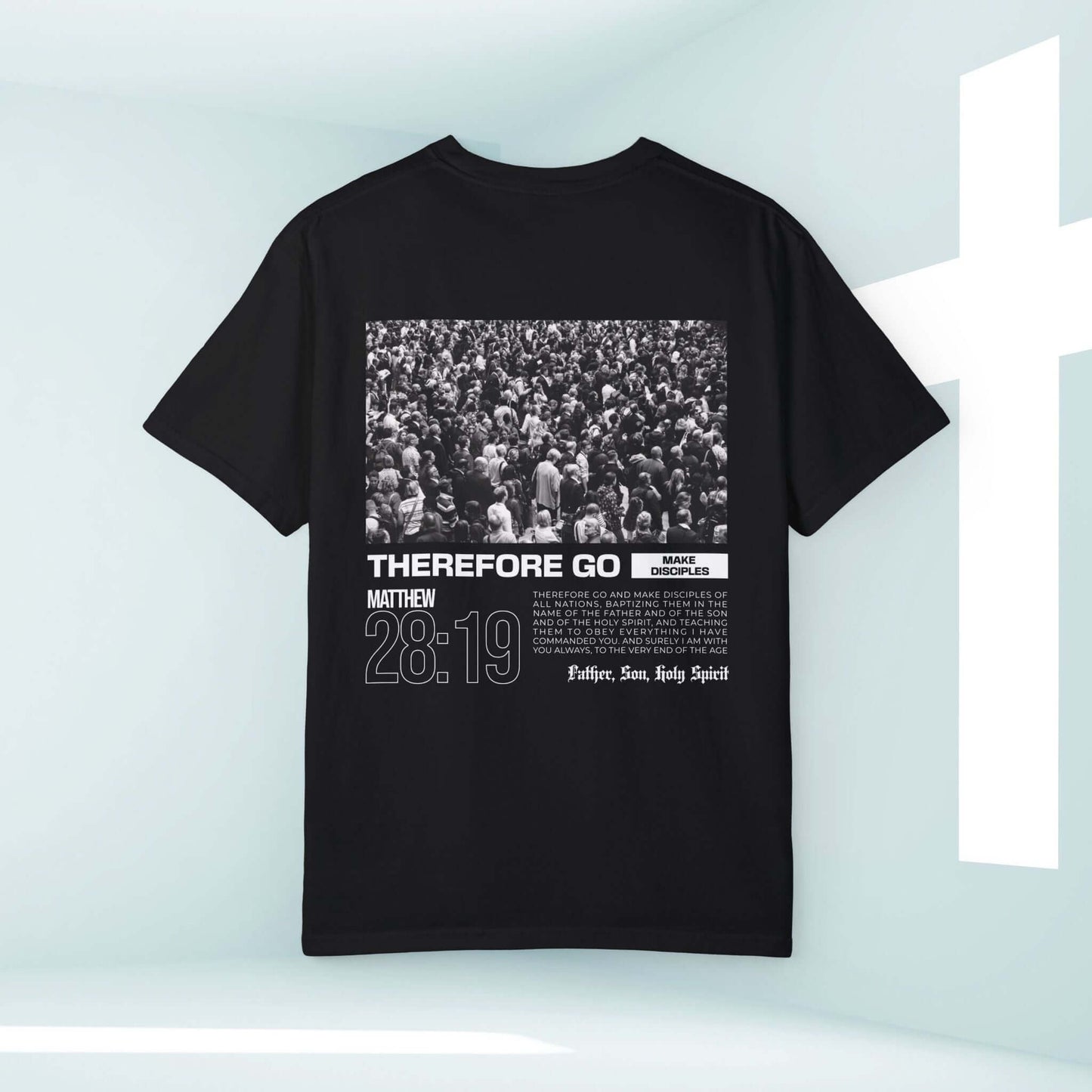 The Therefore Go And Make Disciples Christian t-shirt for men and women featuring biblical verse Matthew 28:19, perfect for worship and inspirational wear