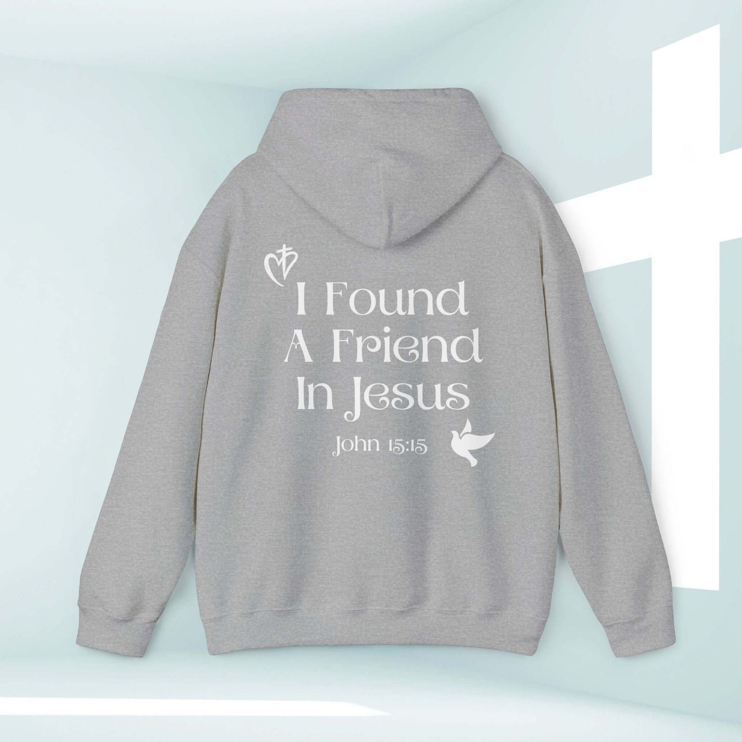 Grey Christian hoodie with "I Found A Friend In Jesus" text and Bible verse John 15:15, faith-based inspirational sweatshirt