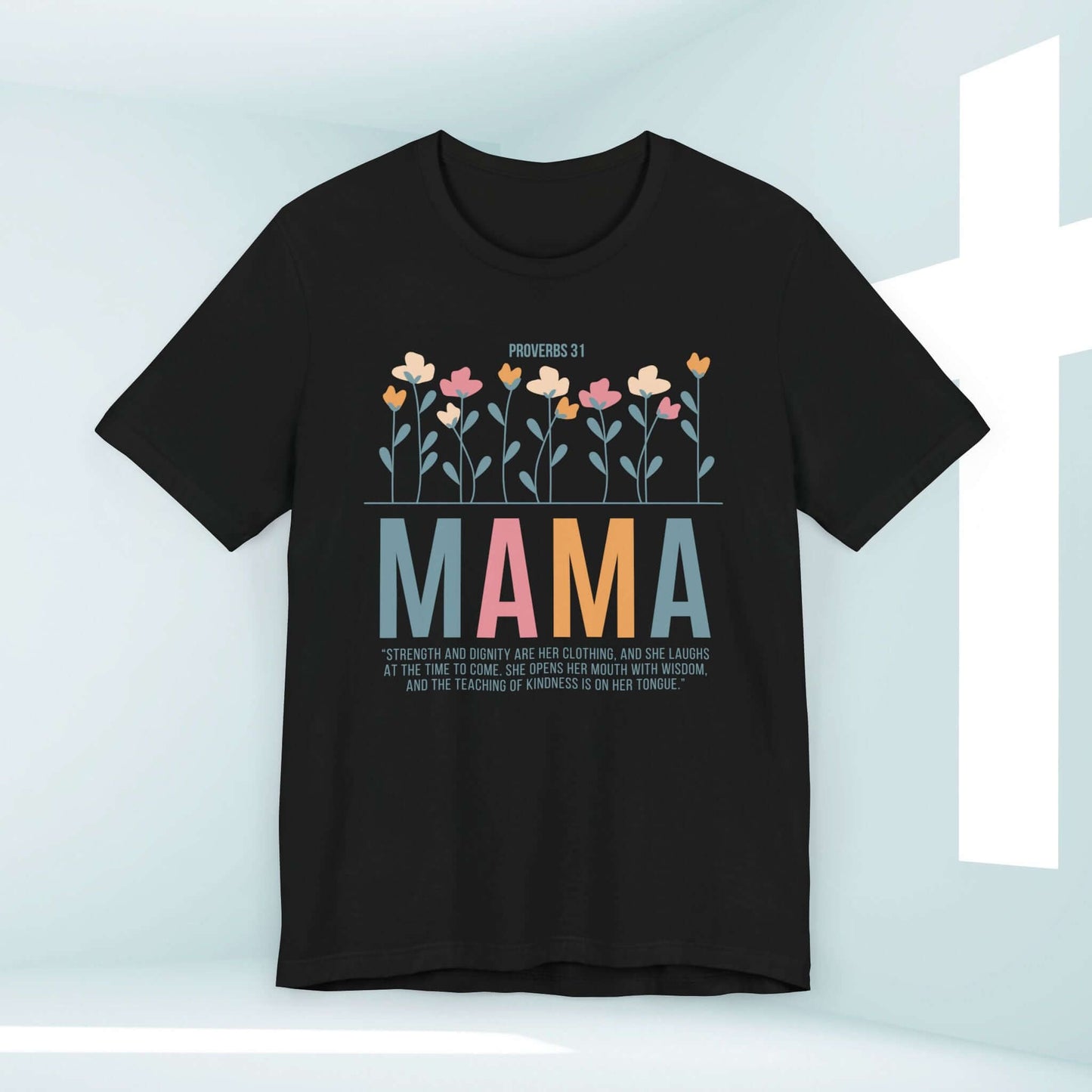 Gift For Mom Mothers Day Shirt, Floral Christian TShirt with Proverbs 31, Faith-Based Graphic Flower Mama Tee