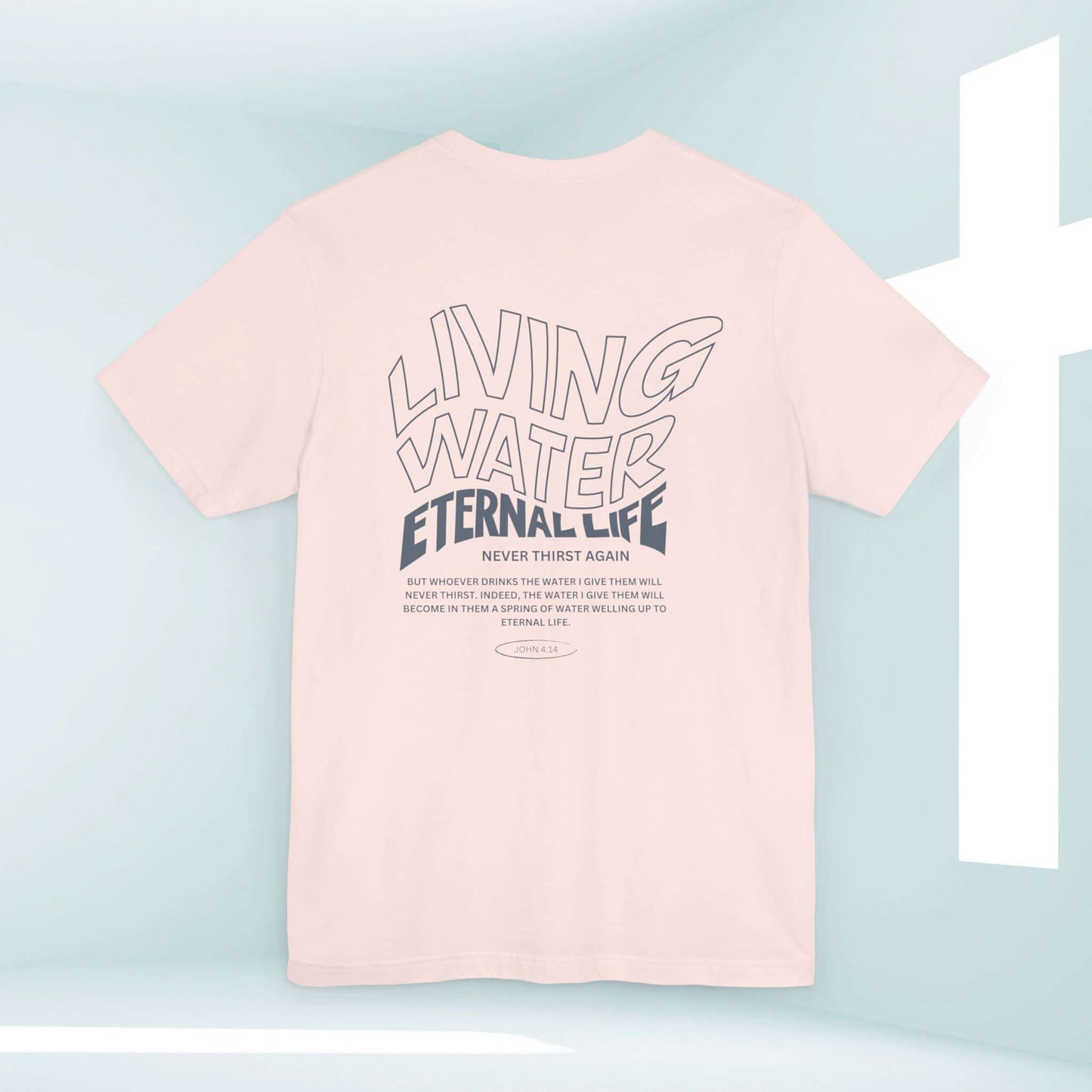 "Living Water Eternal Life T-Shirt with inspirational message, Christian apparel, faith-based tee for spreading hope and love."