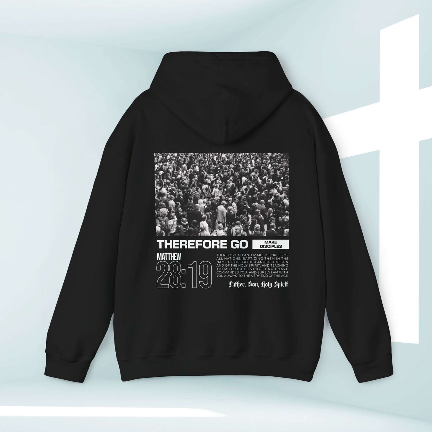 Christian hoodie with "Therefore Go And Make Disciples" Bible verse design displayed on the back, inspired by Matthew 28:19.