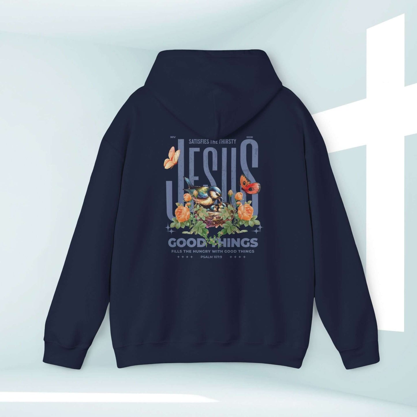 Bird Butterfly Christian Hoodie with Floral Jesus Print, Ideal Mothers Day Gift, Bible Verse Psalm Good Things Sweater