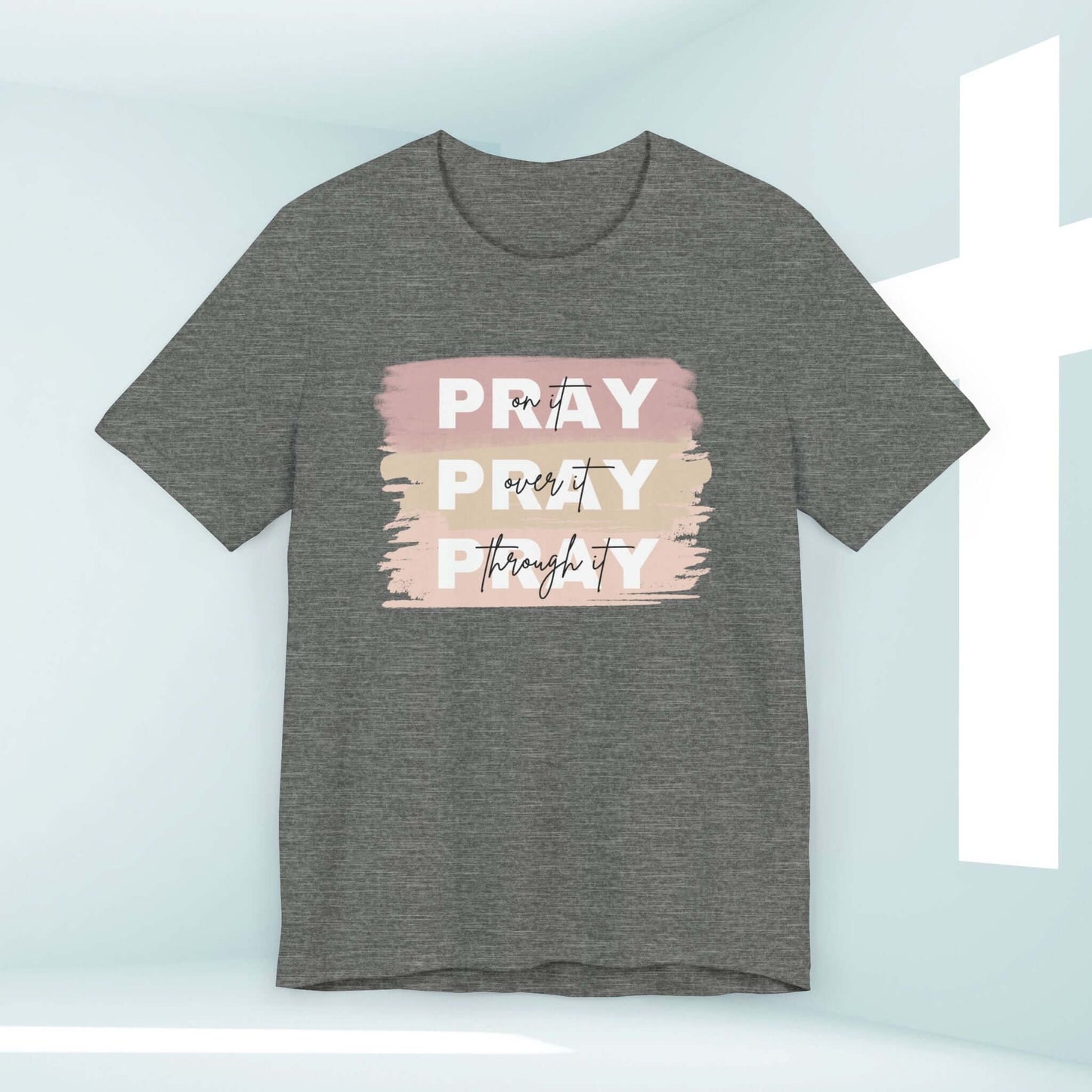 Pray On It, Over It, Through It Christian T-Shirt for Women – Inspirational Jesus Shirt - Grey Christian Apparel, Worship Clothing