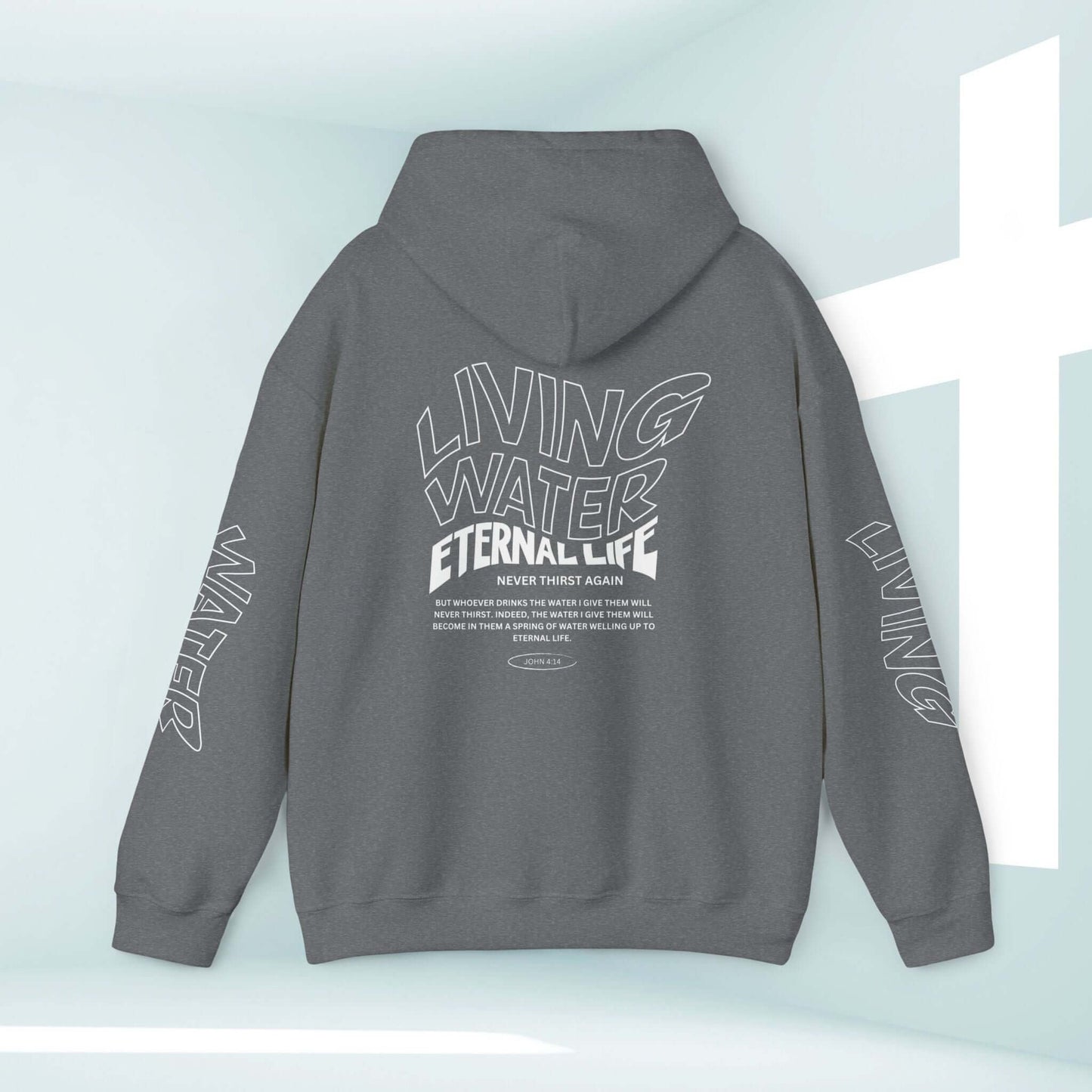 Unisex Living Water Eternal Life Christian hoodie with graphics on sleeves, front, and back, featuring the message of faith in a modern design