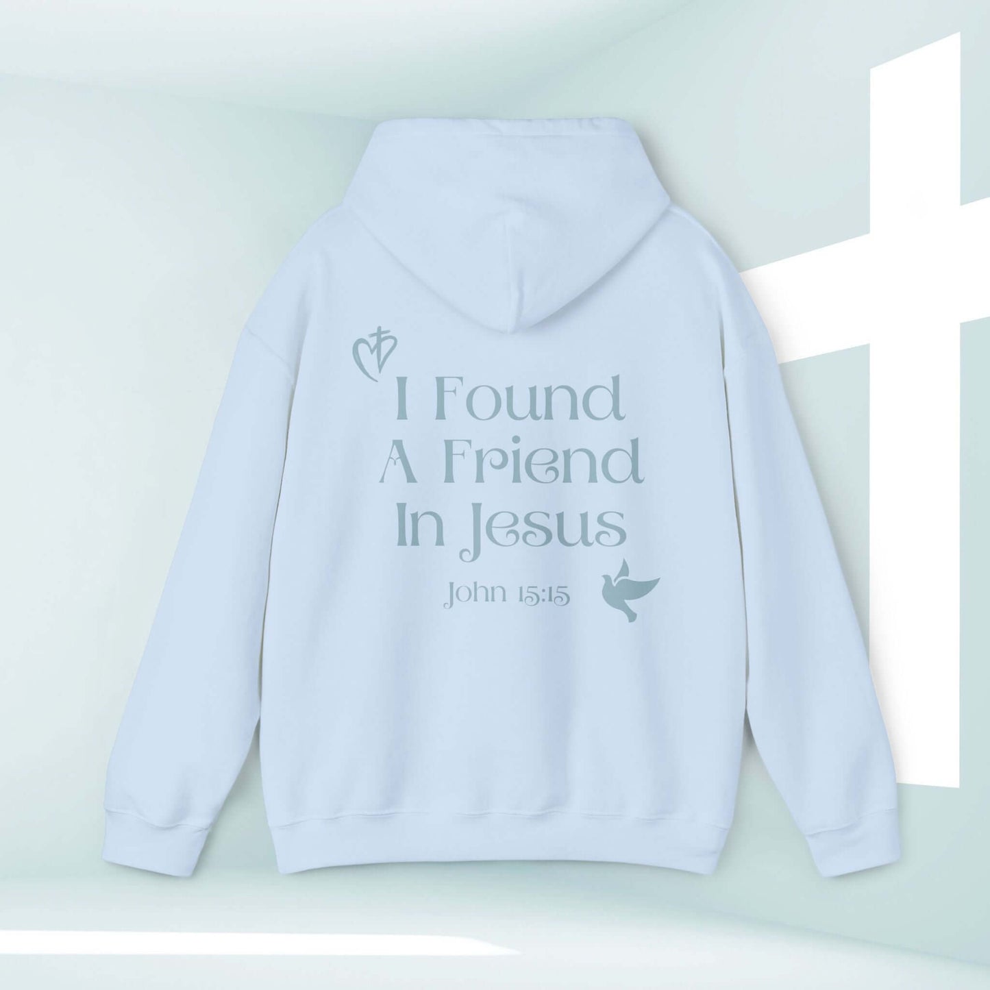 Faith-based Christian hoodie with "I Found A Friend In Jesus" text and Bible verse John 15:15 in light blue. Perfect Christian sweatshirt gift.