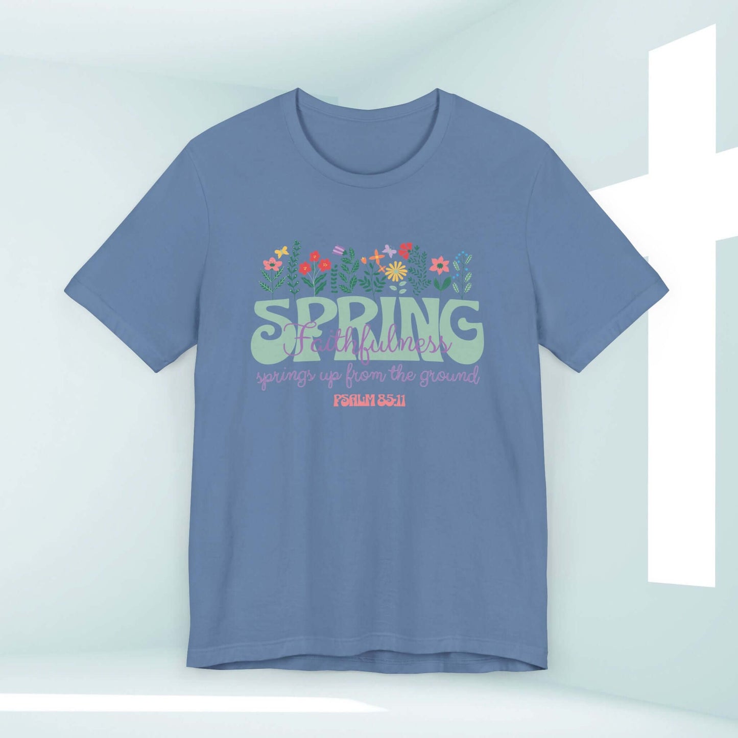 Floral Faith Spring Flowers Christian T-Shirt with Bible Verse Psalm 85:11 in Blue, Christian Apparel and Religious Shirts for Spring.