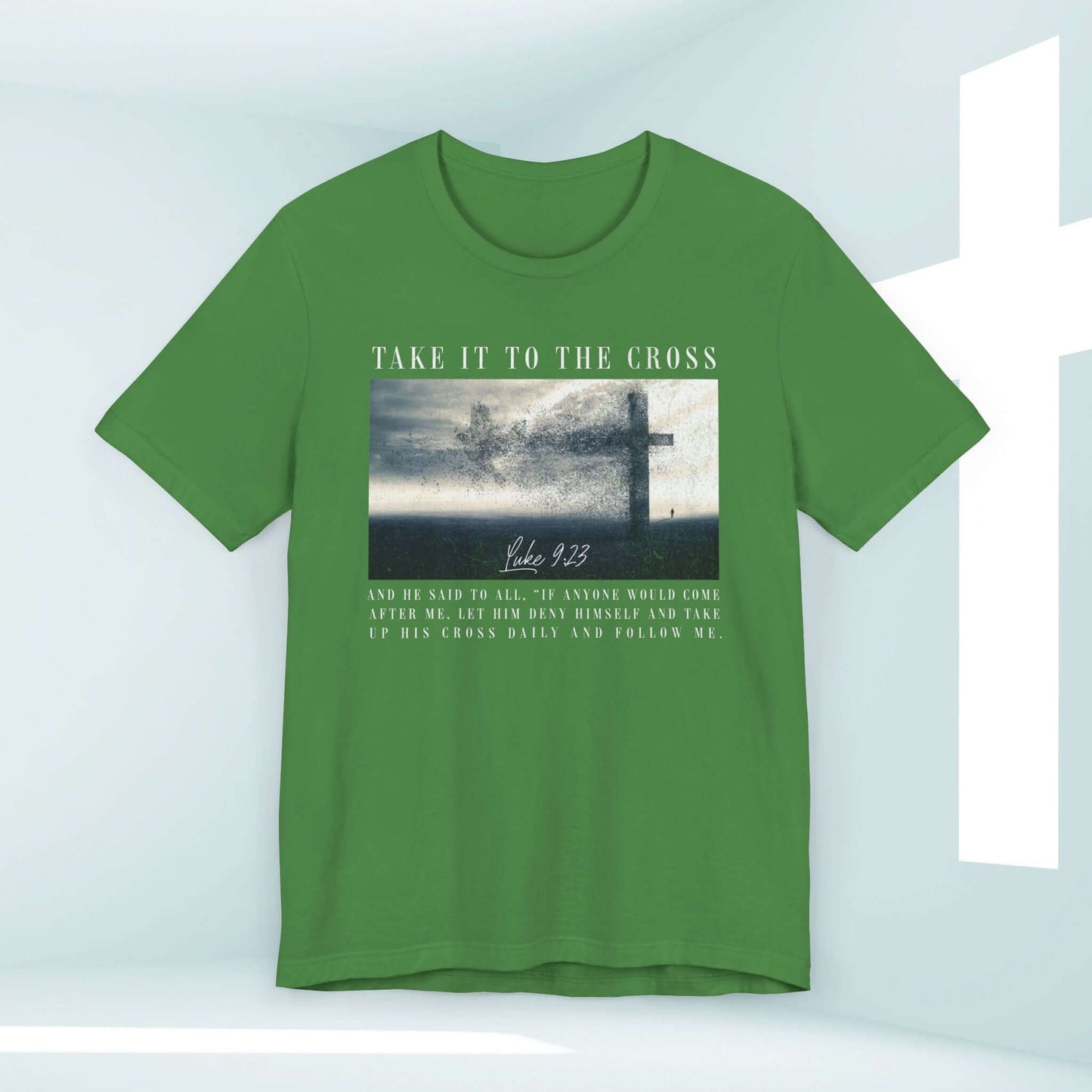 Take It To The Cross Christian T-Shirt with Bible Verse, Men's or Woman's Faith Tee, Green shirt with cross graphic and inspirational message