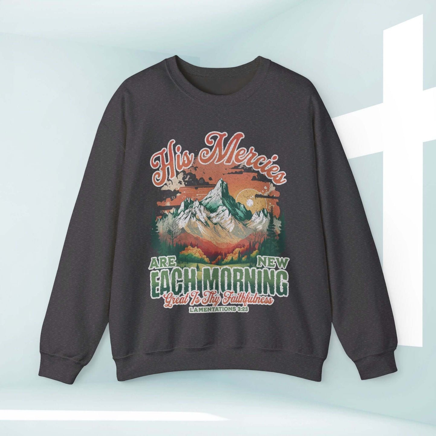 His Mercies Are New Each Morning Christian Sweatshirt with Mountain Graphic - Inspirational Faith Apparel for Believers