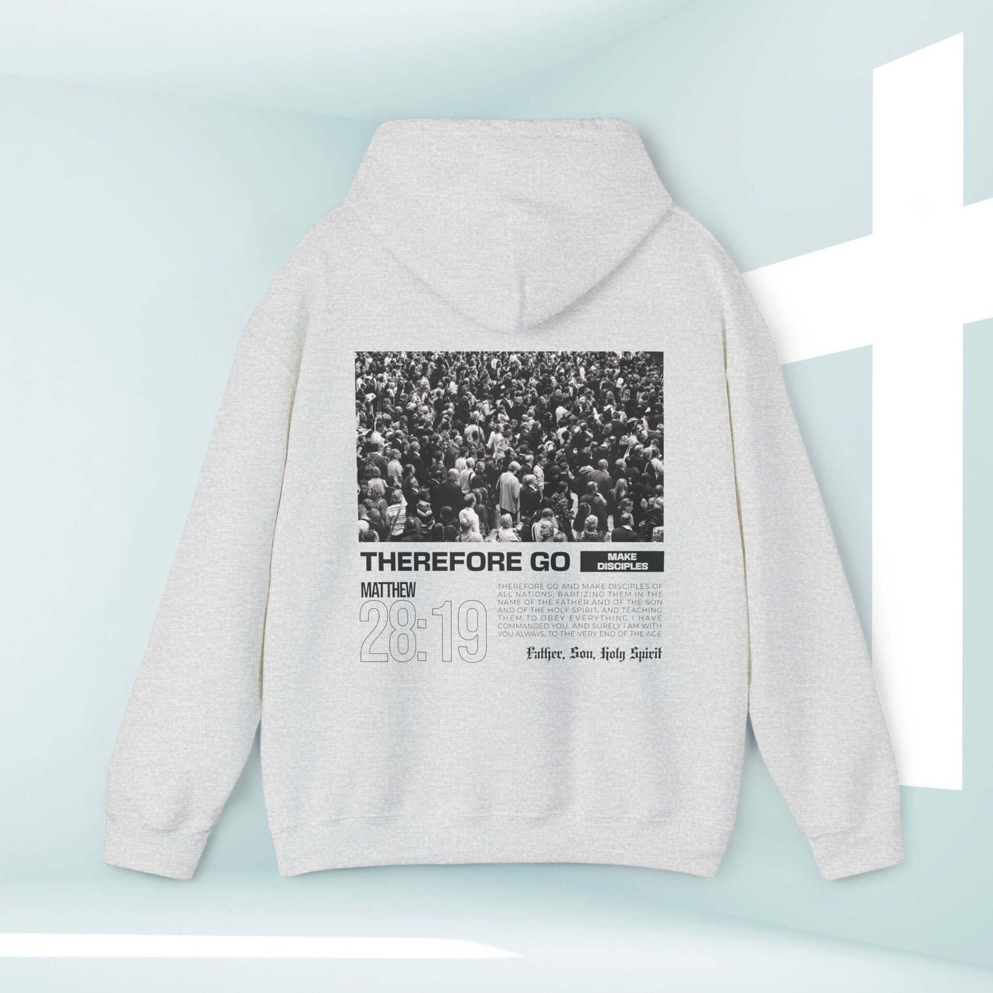 Christian hoodie with 'Therefore Go And Make Disciples' Bible verse design from Matthew 28:19, displayed on a light gray hooded sweatshirt.