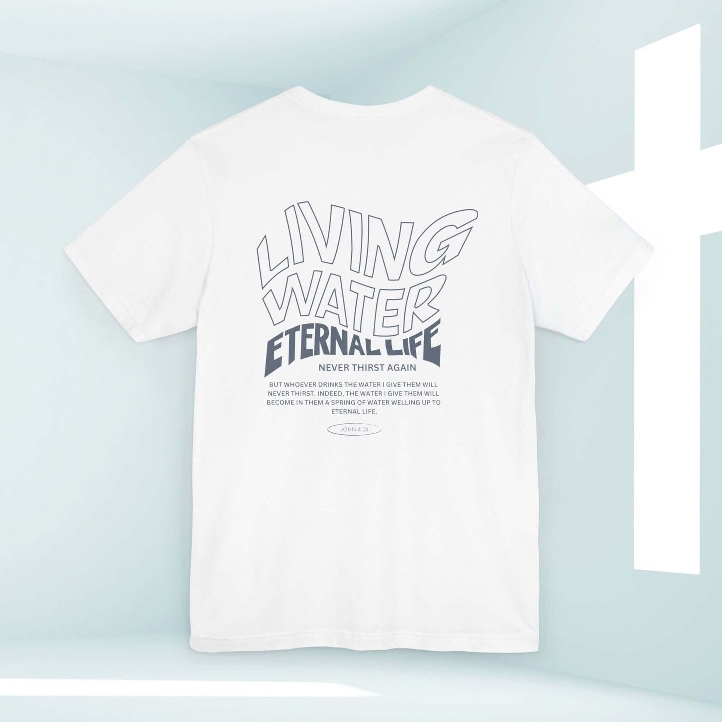 Back of Living Water Eternal Life Christian T-Shirt with Bible verse, promoting faith and inspiration.