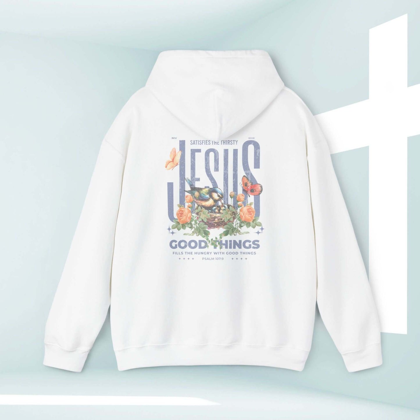 Bird Butterfly Christian Hoodie, Floral Jesus Good Things Psalm Sweatshirt, Mother's Day Gift, Religious and Bible Verse Apparel