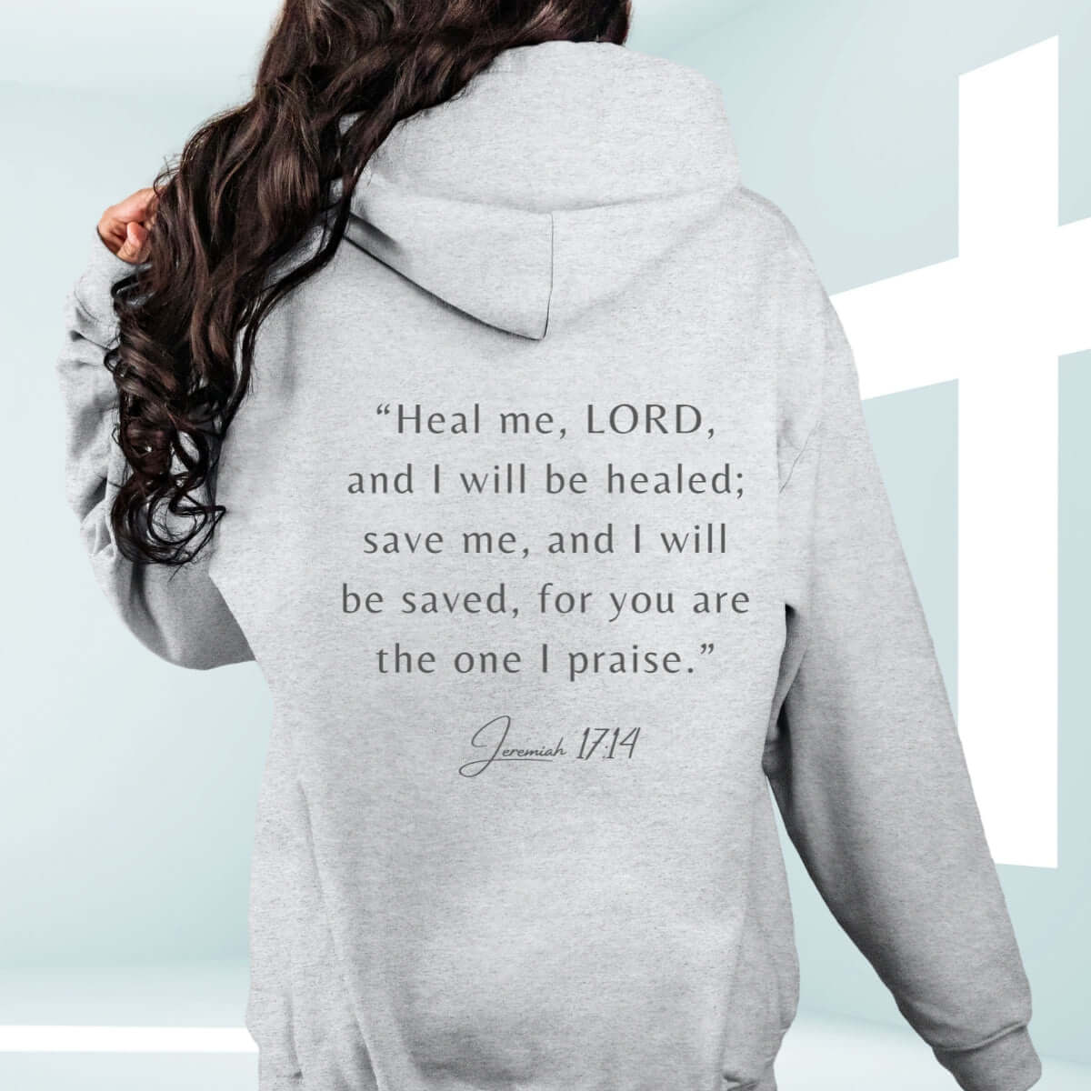 Hope In The Healing Christian hoodie with Bible verse Jeremiah 17:14, "Heal me, LORD, and I will be healed; save me, and I will be saved"