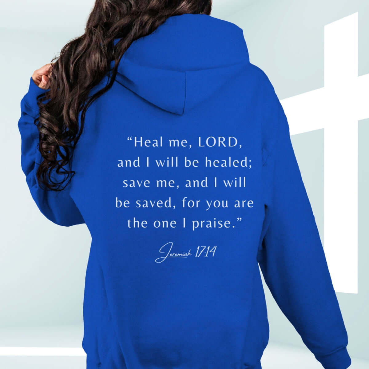 Blue Christian hoodie with Bible verse text "Heal me, LORD, and I will be healed; save me, and I will be saved" - Hope In The Healing design.